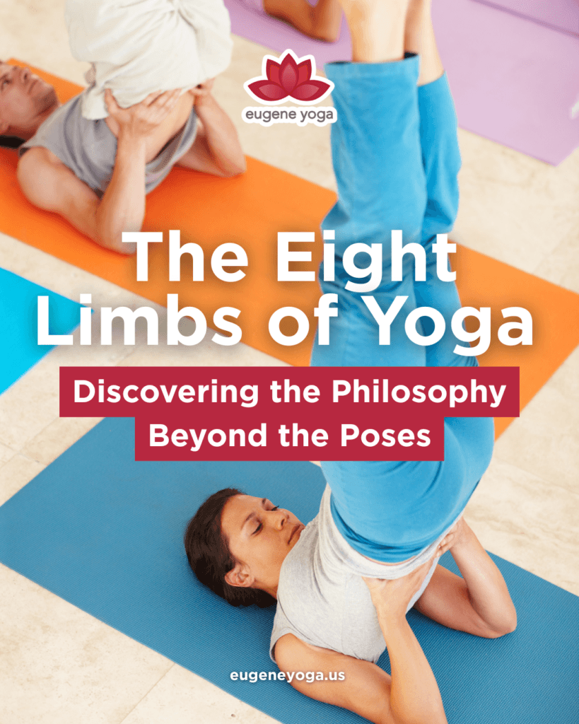 The Eight Limbs of Yoga: Discovering the Philosophy Beyond the Poses